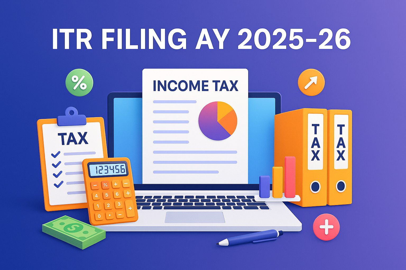 ITR Filing : Colorful digital illustration of ITR Filing AY 2025-26 showing laptop, tax documents, calculator, charts, and tax folders on a gradient background